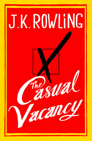 The Casual Vacancy J.K. Rowling's first novel for adults, The Casual Vacancy, will be released today